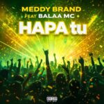 Meddy Brand Ft Balaa Mc – Hapa Tu