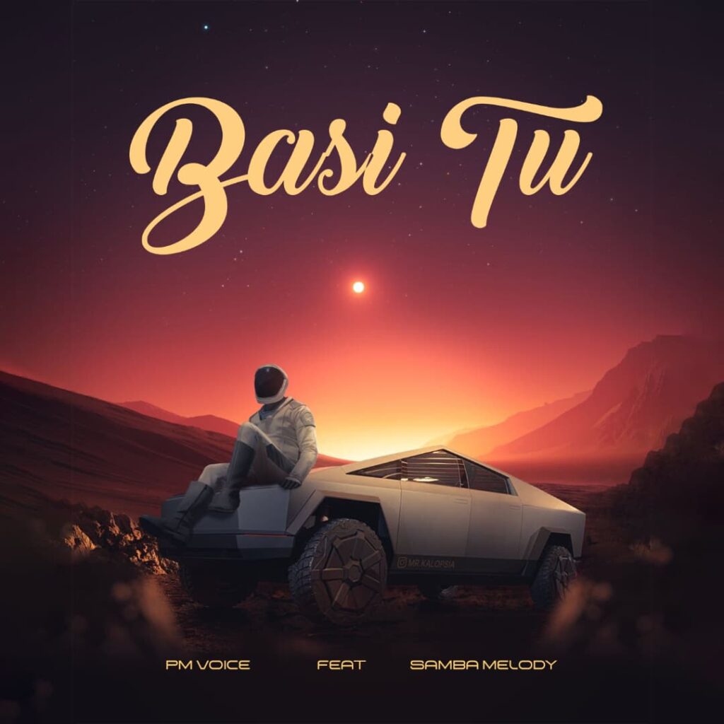 Mp3 | Pm Voice Feat Samba Melody – Basi Tu | Download Free