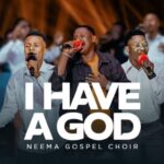 Neema Gospel Choir – I have A God