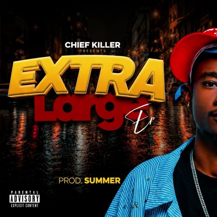 AUDIO | Chief Killer – Extra Large | Download Mp3